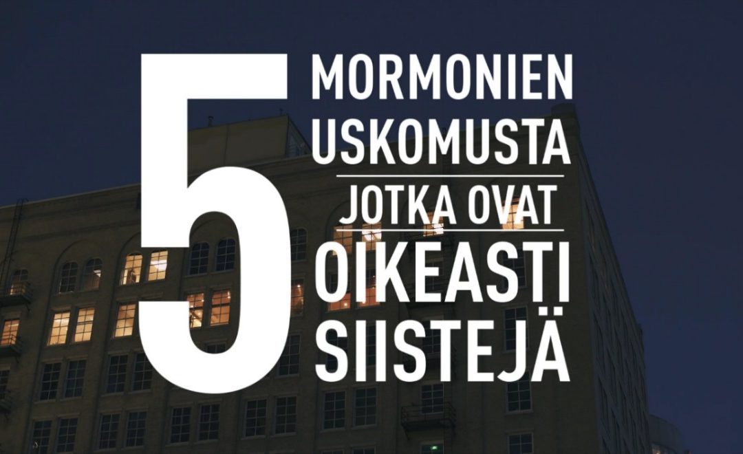 5 mormonien uskomusta, jotka ovat oikeasti siistejä – sukellus pintaa syvemmälle